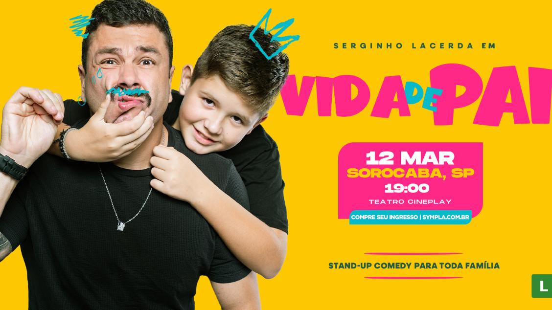 Imagem do evento SERGINHO LACERDA - VIDA DE PAI - SOROCABA/SP