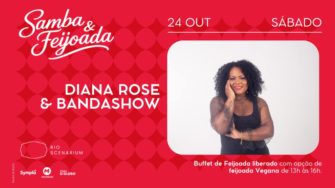 SAMBA & FEIJOADA COM DIANA ROSE & BANDASHOW NO RIO SCENARIUM 24.10