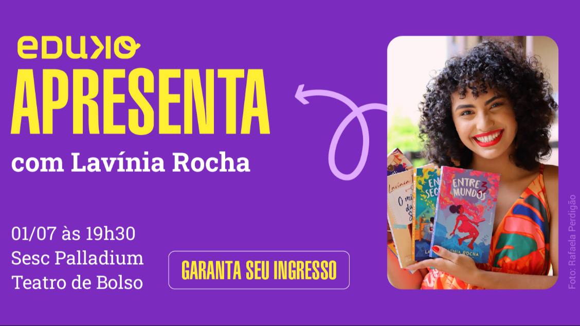 Imagem do evento EDUCAÇÃO EDUKO APRESENTA: LAVÍNIA ROCHA