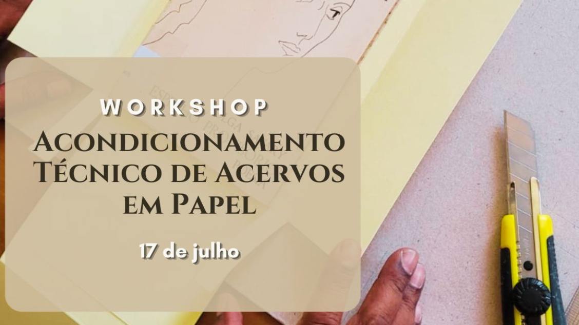 Imagem do evento Workshop - Acondicionamento Técnico em Acervos em Papel