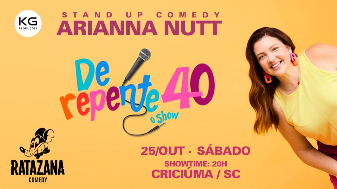 Imagem do evento ARIANNA NUTT - De repente 40 - O show