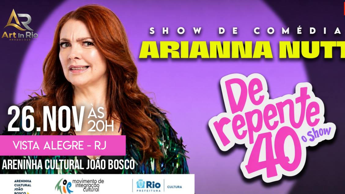 Imagem do evento Arianna Nutt - De Repente 40