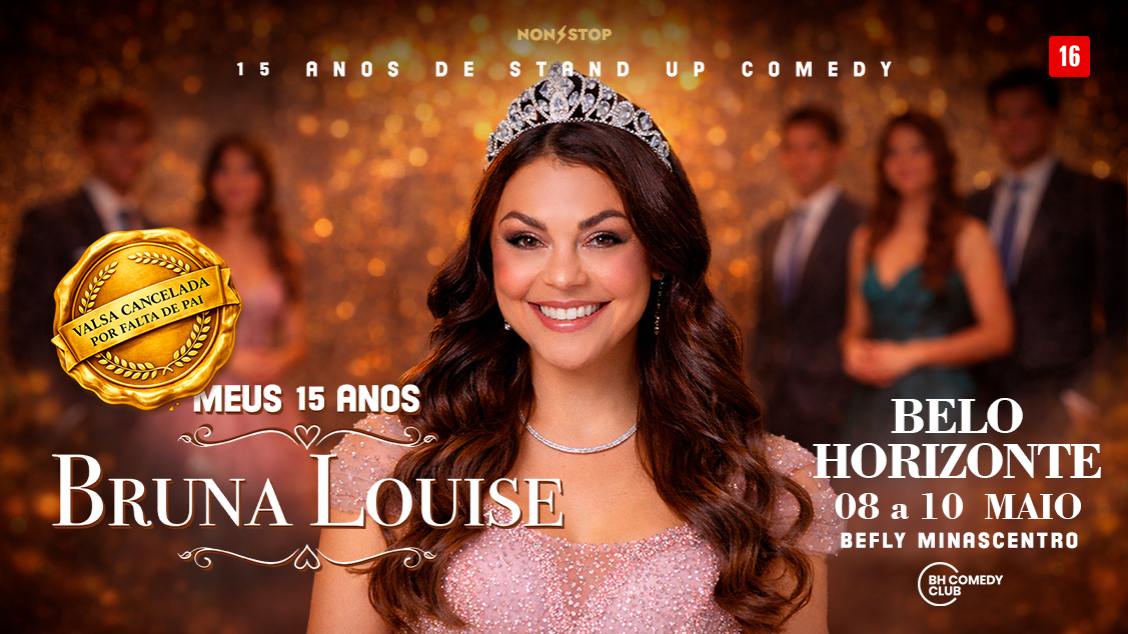 Bruna Louise - Comedia Stand Up: meus 15 Anos em Belo Horizonte