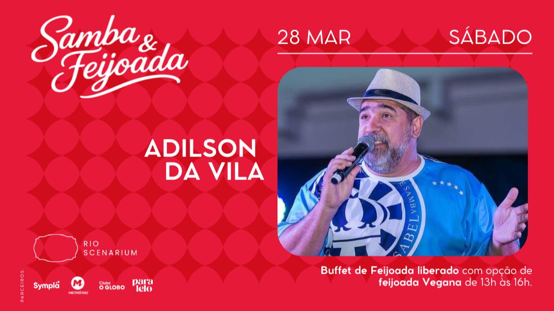 SAMBA & FEIJOADA COM ADILSON DA VILA NO RIO SCENARIUM  28.03