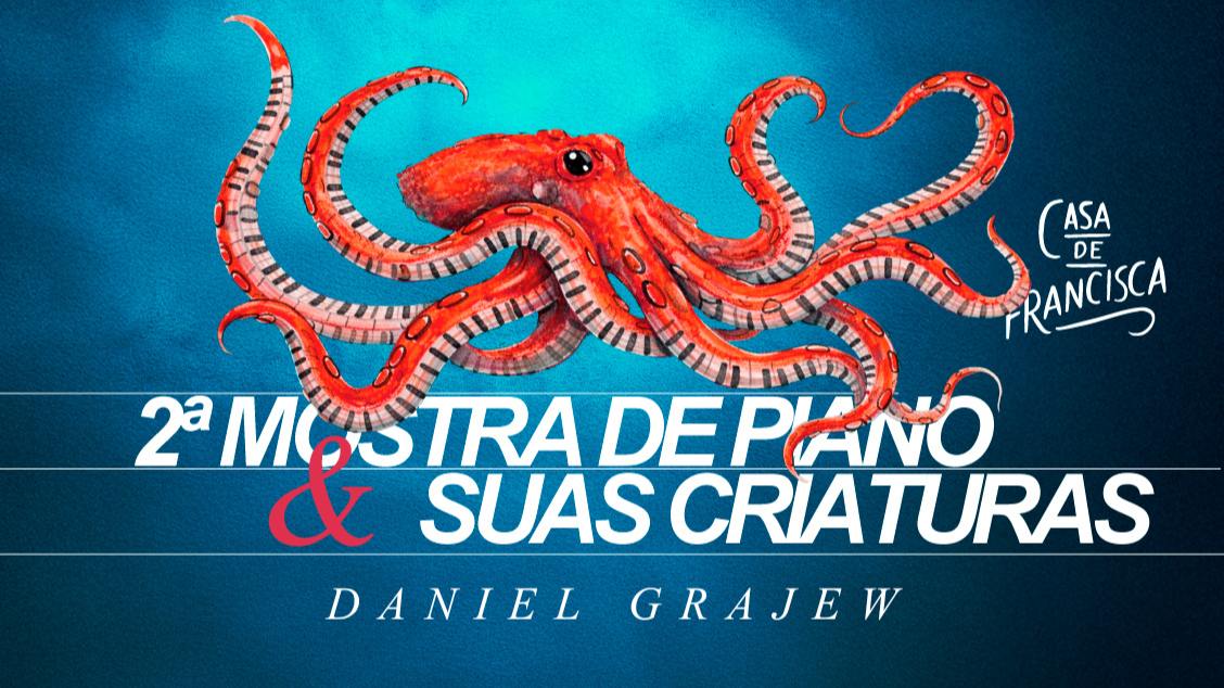 Daniel Grajew Solo // 2ª Mostra de Piano e Suas Criaturas