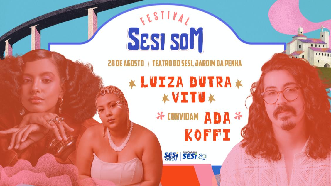 Festival SESI SOM - Luiza Dutra e Vitu convidam Ada Koffi