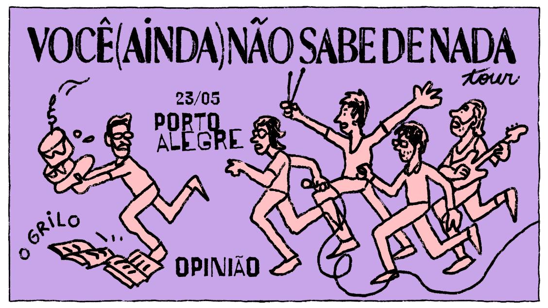 Imagem do evento 'O GRILO - LANÇAMENTO 'VOCÊ (AINDA) NÃO SABE DE NADA - PORTO ALEGRE - 23/05/26