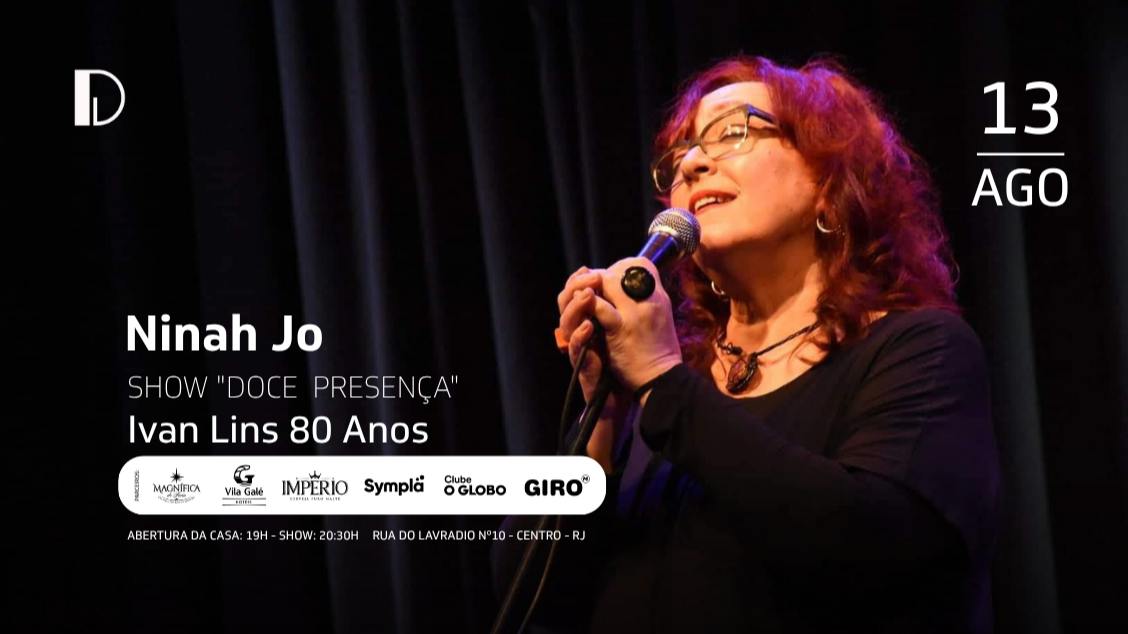 Ninah Jo Doce Presença - Ivan Lins | 13.08 em Rio de Janeiro