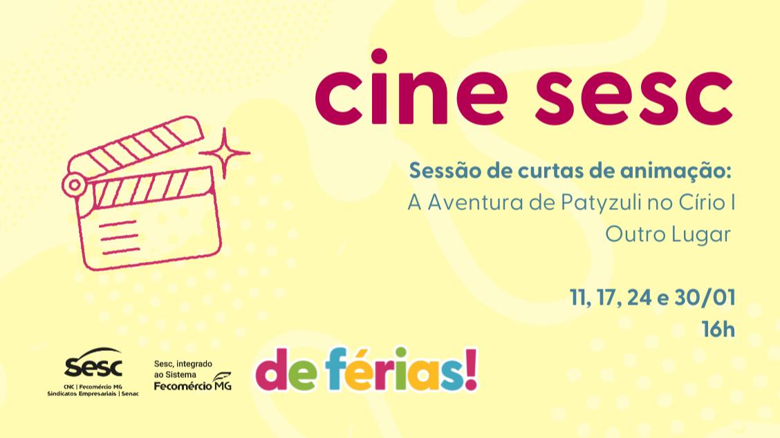 Imagem do evento CINE SESC – DE FÉRIAS - SESSÃO DE CURTAS ANIMAÇÃO:  A  AVENTURA DE PATYZULI NO CÍRIO I OUTRO LUGAR 