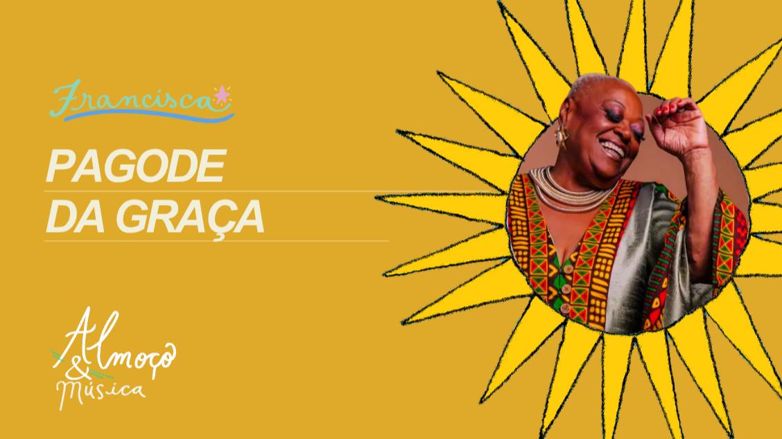 Imagem da fonte — DOM 11 // Pagode da Graça // ALMOÇO & MÚSICA