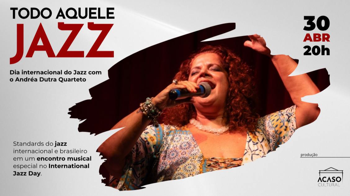 Imagem do evento Todo aquele Jazz – Dia internacional do Jazz com o Andréa Dutra Quarteto
