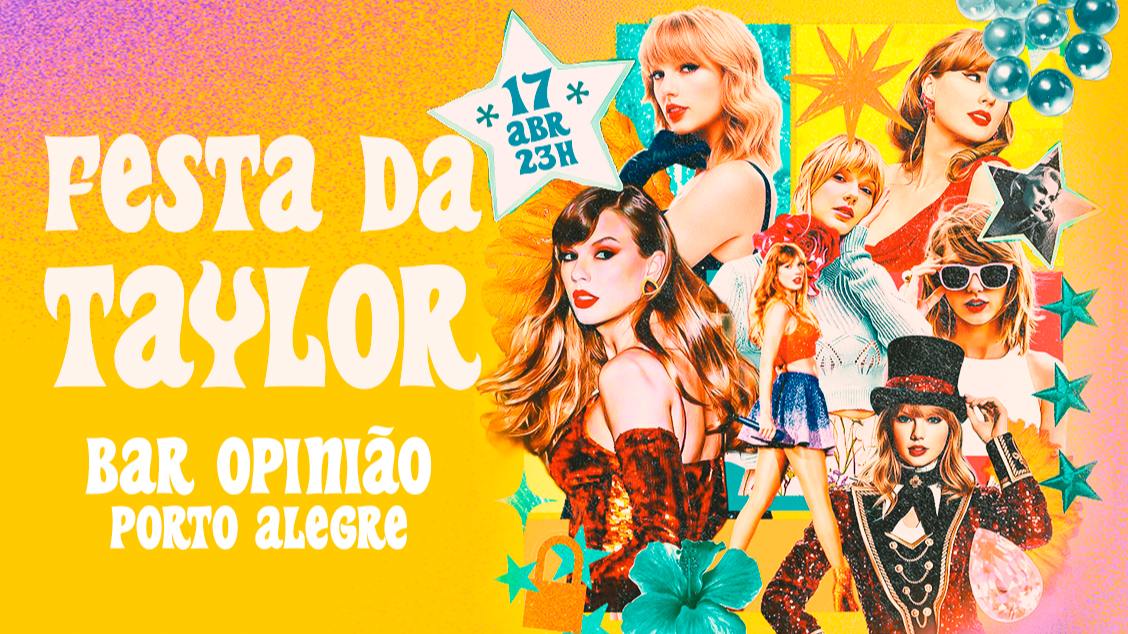 :: FESTA DA TAYLOR :: BAR OPINIÃO :: 17/04/26 :: - Porto Alegre, RS