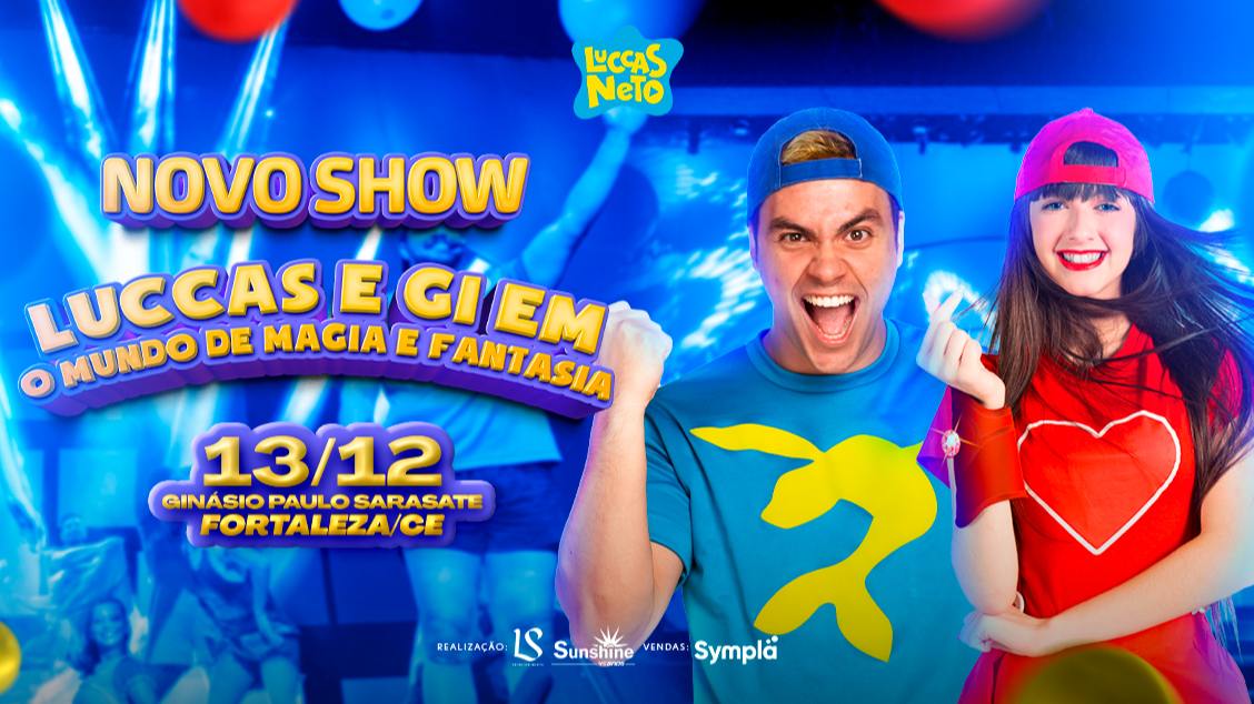Imagem do evento  LUCCAS NETO & GI EM: UM MUNDO DE MAGIA E FANTASIA - FORTALEZA