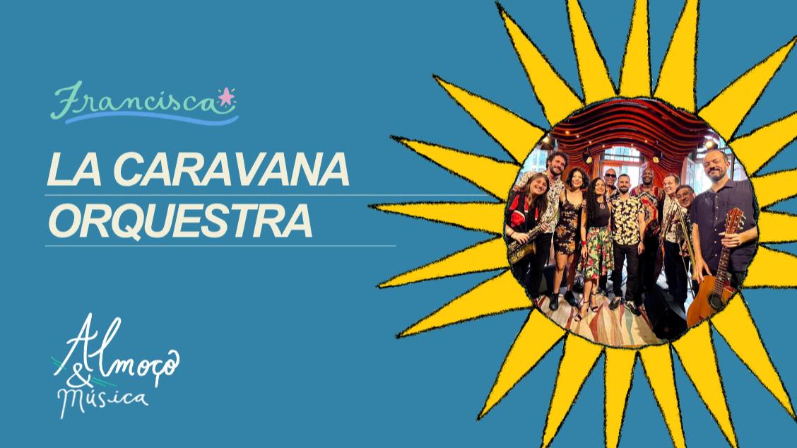 Source image — DOM 01 // La Caravana Orquestra // ALMOÇO & MÚSICA