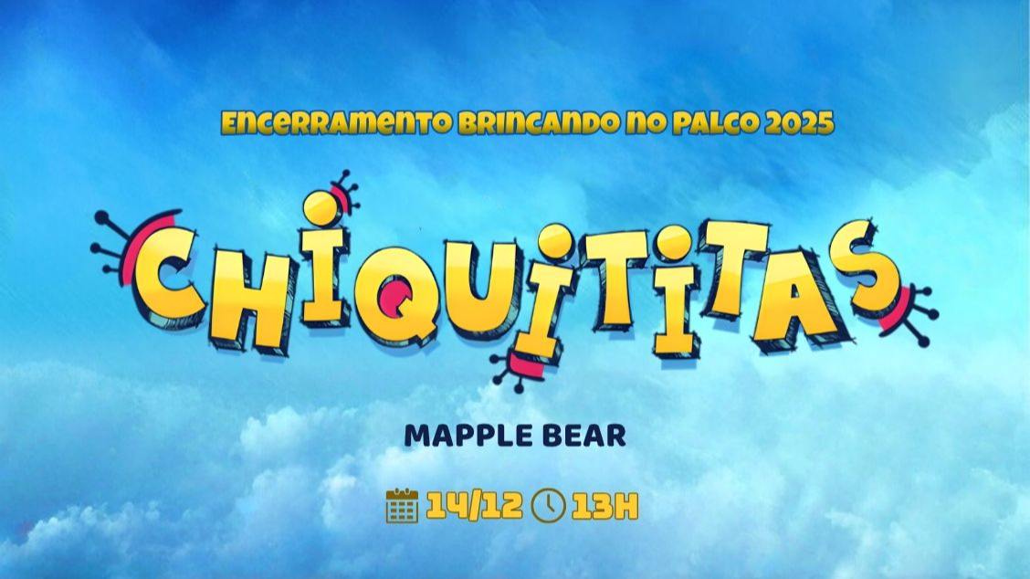 Imagem do evento Encerramento Brincando no Palco 2025 - Chiquititas Mapple Bear