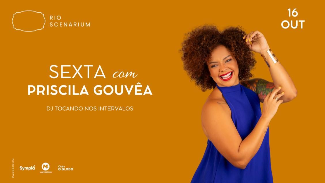 PRISCILA GOUVÊA NO RIO SCENARIUM 16.10