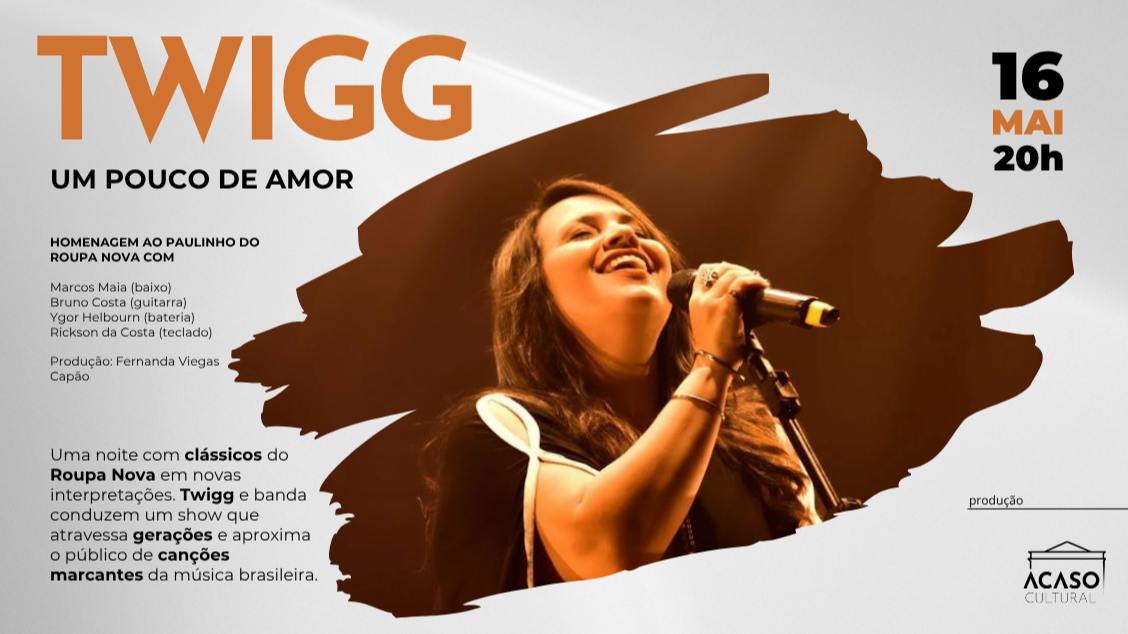 Imagem do evento Twigg – um pouco de amor